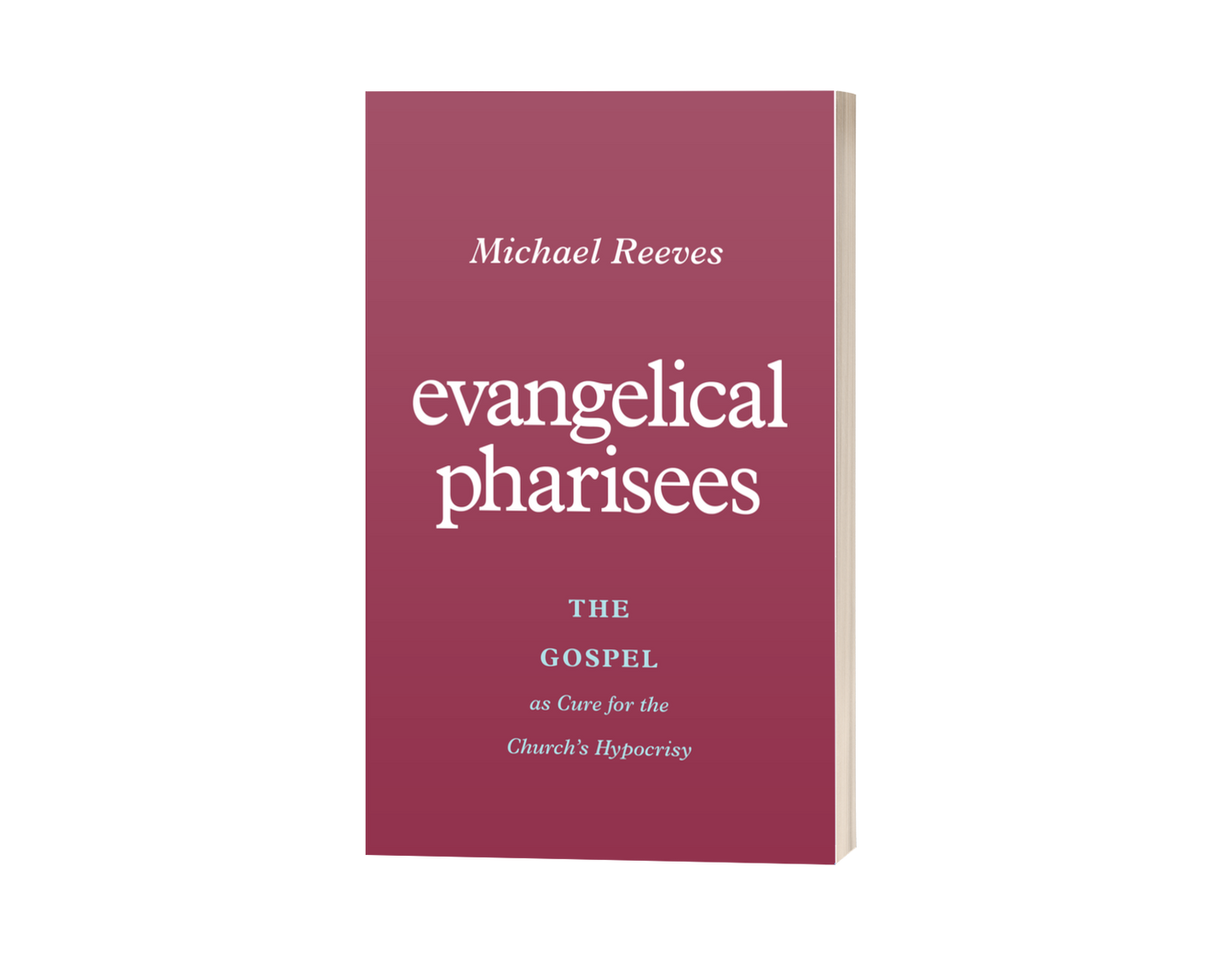 Evangelical Pharisees: The Gospel as Cure for the Church's Hypocrisy