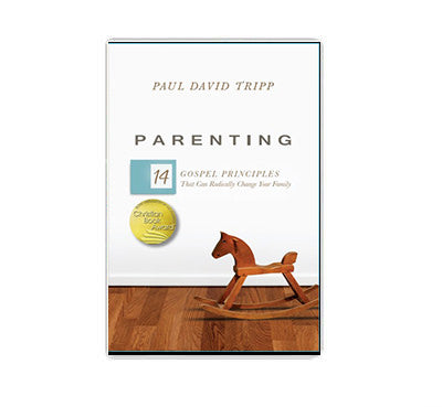 Parenting: 14 Gospel Principles That Can Radically Change Your Family
