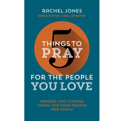 5 Things to Pray for the People You Love