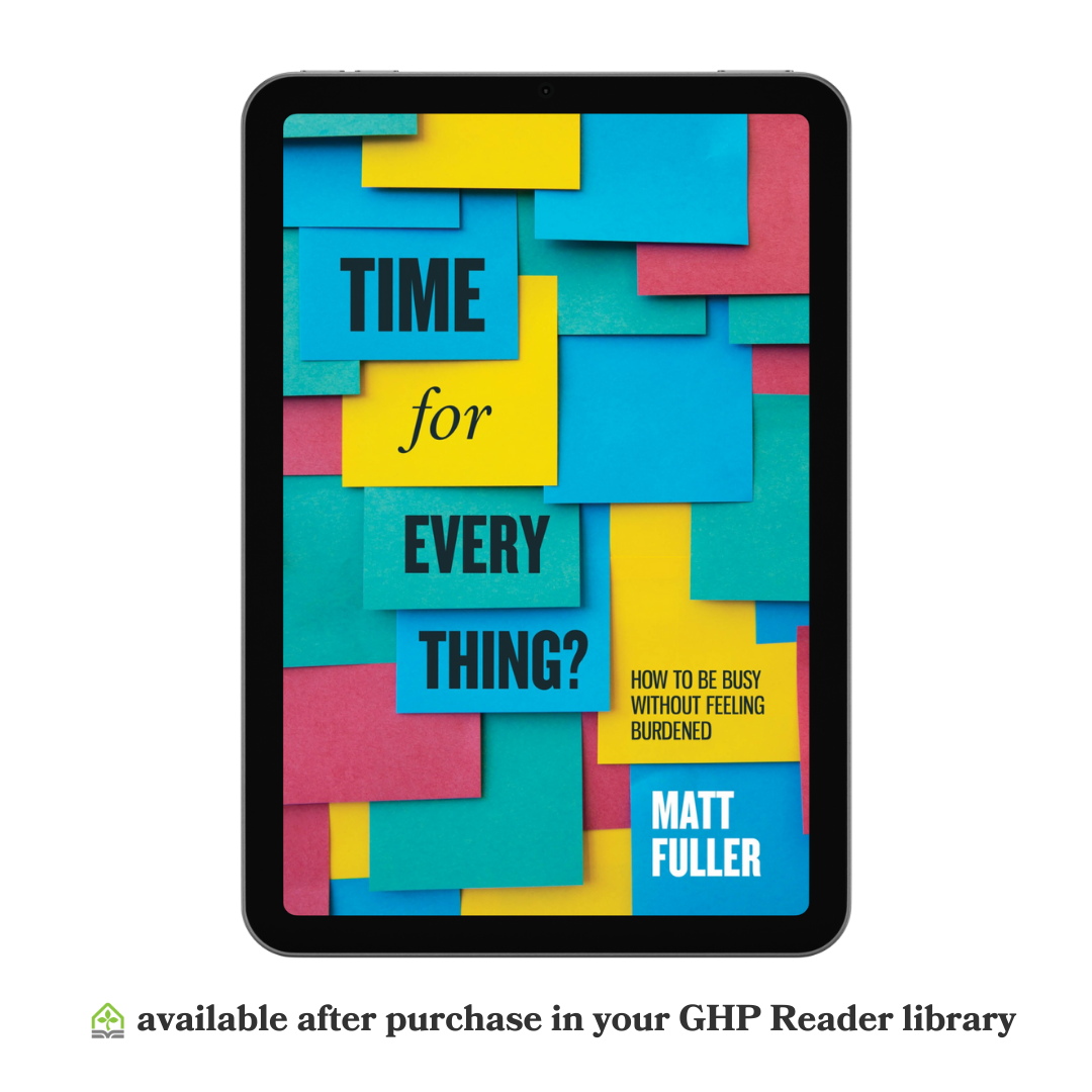 Time for Every Thing?: How to Be Busy Without Feeling Burdened (eBook)