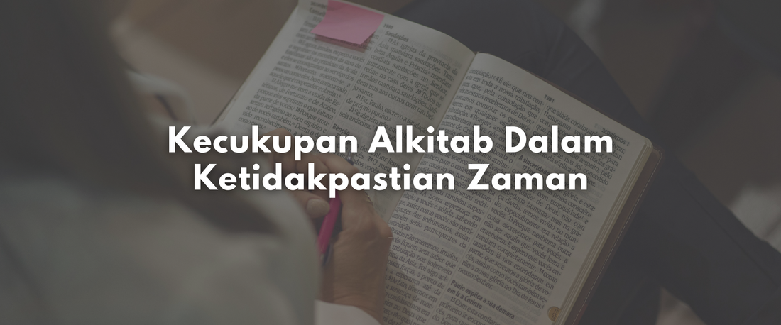 Kecukupan Alkitab Dalam Ketidakpastian Zaman