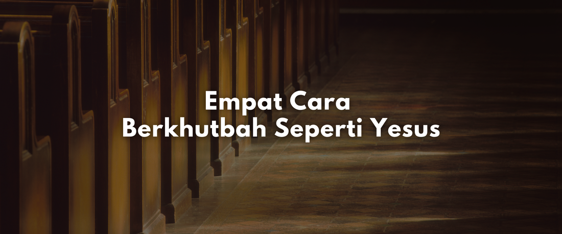 Empat Cara Berkhutbah seperti Yesus