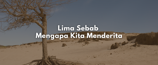 Lima Sebab Mengapa Kita Menderita