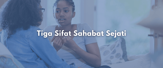 Tiga Sifat Sahabat Sejati