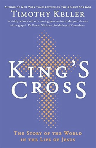 King's Cross: The Story of the World in the Life of Jesus