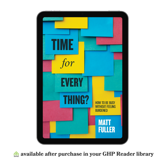 Time for Every Thing?: How to Be Busy Without Feeling Burdened (eBook)